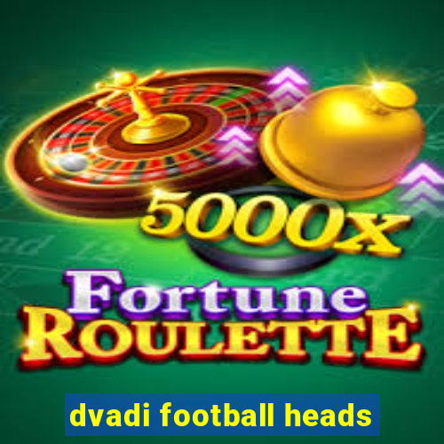 dvadi football heads